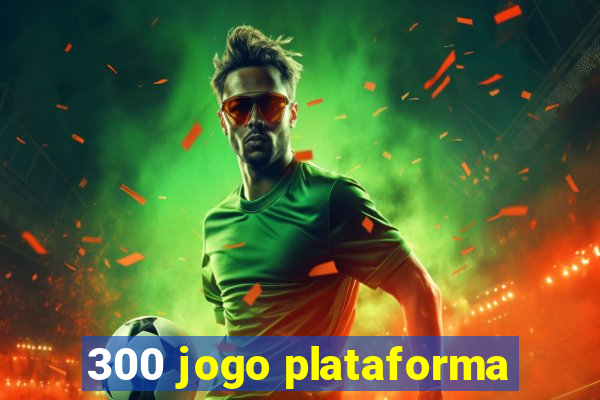 300 jogo plataforma